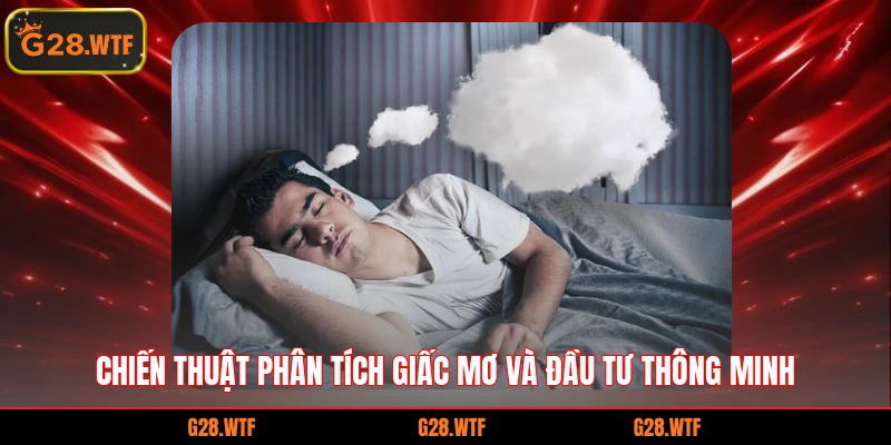 Chiến thuật phân tích giấc mơ và đầu tư thông minh