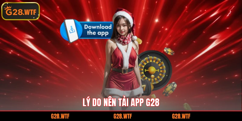 Lý do nên tải app G28