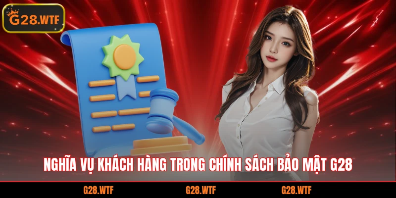 Nghĩa vụ khách hàng trong chính sách bảo mật G28