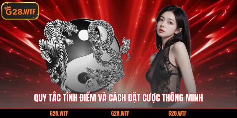 Quy tắc tính điểm và cách đặt cược thông minh
