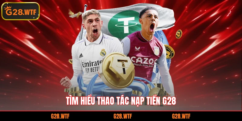 Tìm hiểu thao tác nạp tiền G28